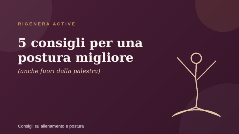 5 consigli per una postura migliore - Rigenera Active